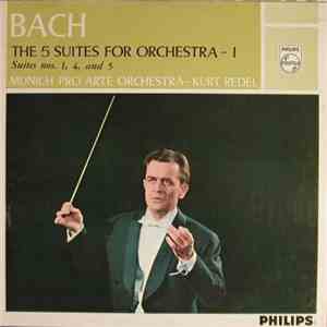 Bach, Munich Pro Arte Orchestra, Kurt Redel - The 5 Suites For Orchestra -  ...