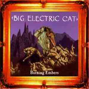 Big Electric Cat - Burning Embers