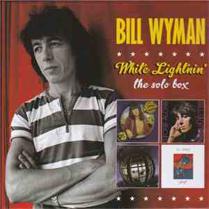 Bill Wyman - White Lightnin' (The Solo Box)