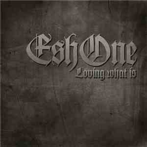 EshOne - Loving What Is