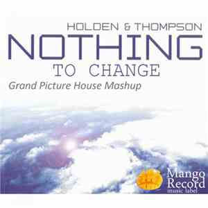 Holden & Thompson - Nothing To Change (Grand Picture House Mashup)