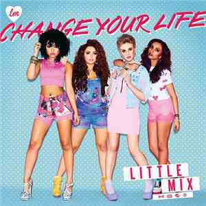 Little Mix - Change Your Life