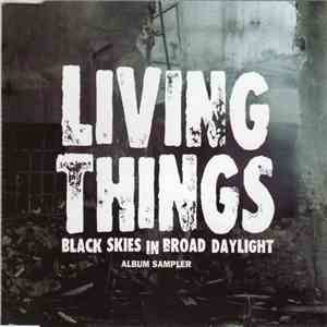 Living Things - Black Skies In Broad Daylight (Album Sampler)