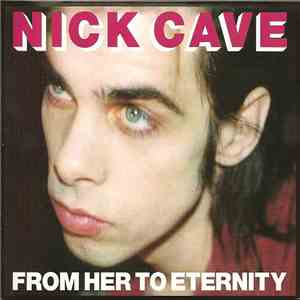Nick Cave Featuring The Bad Seeds - From Her To Eternity