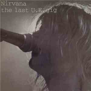 Nirvana - The Last U.K. Gig