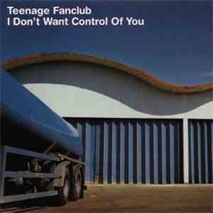 Teenage Fanclub - I Don't Want Control Of You
