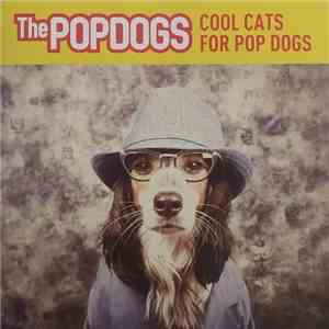 The Popdogs - Cool Cats For Pop Dogs
