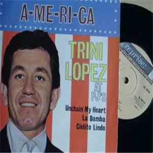 Trini Lopez - A-ME-RI-CA - Trini Lopez At PJ's