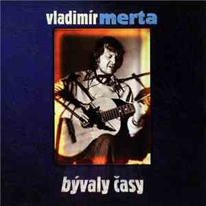 Vladimír Merta - Bývaly Časy