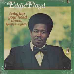 Eddie Floyd - Baby Lay Your Head Down (Gently On My Bed)
