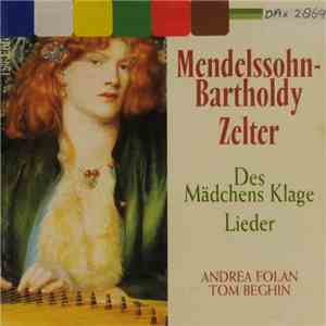 Felix Mendelssohn-Bartholdy, Carl Friedrich Zelter, Andrea Folan, Tom Beghi ...