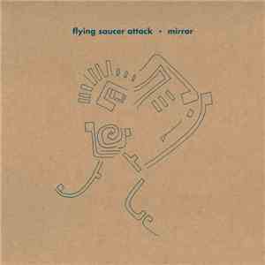 Flying Saucer Attack - Mirror