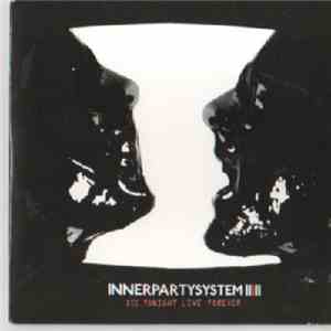 Innerpartysystem - Die Tonight Live Forever