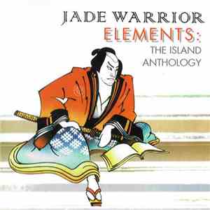 Jade Warrior - Elements: The Island Anthology