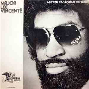 Major Lee Vincente - Let Me Take You Higher!