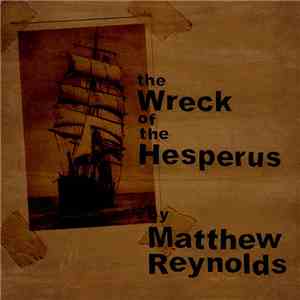 Matthew Reynolds - The Wreck Of The Hesperus