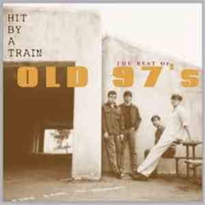 Old 97's - Hit By A Train  - The Best Of Old 97's