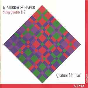 R. Murray Schafer - Quatuor Molinari - String Quartets 1-7