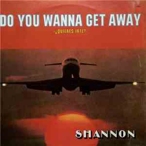 Shannon - Do You Wanna Get Away = ¿Quieres Irte?