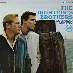 The Righteous Brothers - Go Ahead And Cry