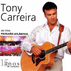 Tony Carreira - Ao Vivo No Pavilhão Atlântico