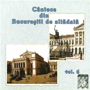 Various - Cântece Din Bucureștii De Altădată Vol. 6