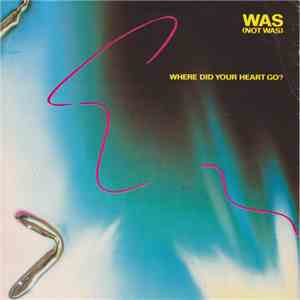 Was (Not Was) - Where Did Your Heart Go / Wheel Me Out