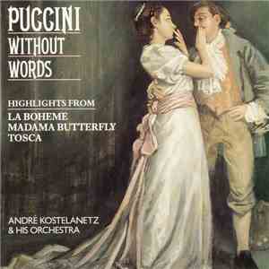 André Kostelanetz And His Orchestra - Puccini Without Words (Highlights Fro ...