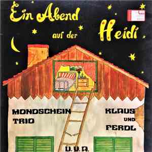 Mondscheintrio, Klaus Und Ferdl - Ein Abend Auf Der Heidi