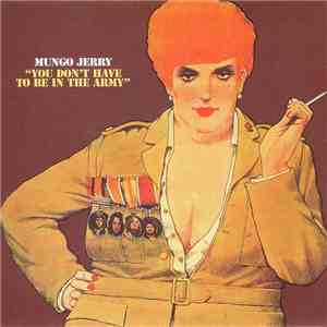 Mungo Jerry - You Don't  Have To Be In The Army