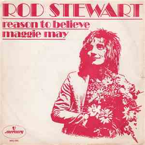 Rod Stewart - Reason To Believe / Maggie May