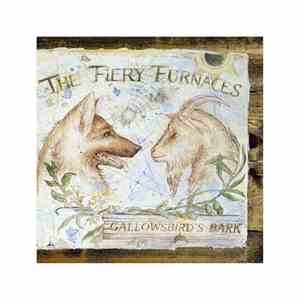 The Fiery Furnaces - Gallowsbird's Bark