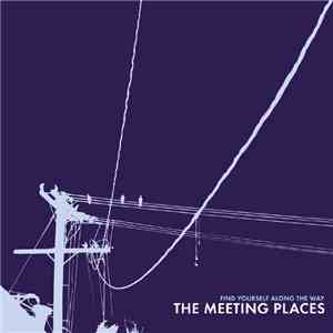 The Meeting Places - Find Yourself Along The Way