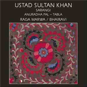 Ustad Sultan Khan, Anuradha Pal - Raga Marwa / Bhairavi