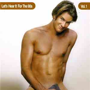 Various - Let's Hear It For The 90s Vol. 1