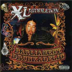 XL Middleton - Barliament Drunkadelic