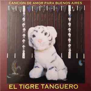 El Tigre Tanguero - Canción De Amor Para Buenos Aires
