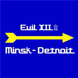 Evil XII - Minsk​-​Detroit