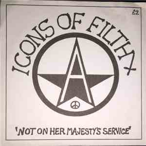 Icons Of Filth - Not On Her Majesty's Service