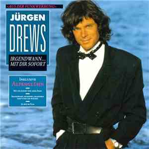 Jürgen Drews - Irgendwann ... Mit Dir Sofort