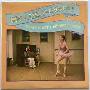 Kate & Anna McGarrigle - Dancer With Bruised Knees