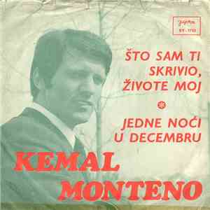Kemal Monteno - Što Sam Ti Skrivio, Živote Moj / Jedne Noći U Decembru