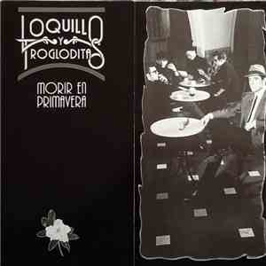 Loquillo Y Trogloditas - Morir En Primavera
