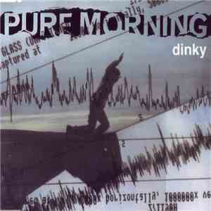 Pure Morning - Dinky