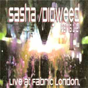 Sasha / John Digweed - Live At Fabric London