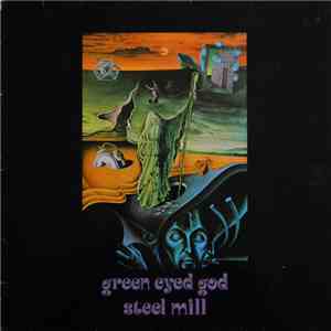 Steel Mill - Green Eyed God