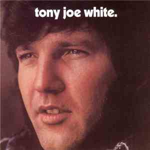 Tony Joe White - Tony Joe White