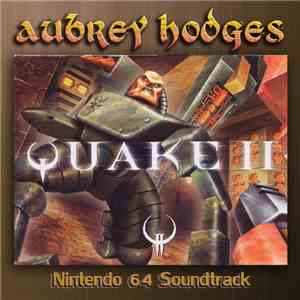 Aubrey Hodges - Quake 2 - Nintendo 64: Official Soundtrack