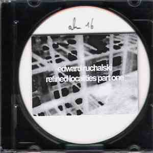 Edward Ruchalski - Refined Localities Part One