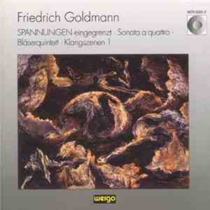 Friedrich Goldmann - SPANNUNGEN eingegrenzt / Sonata A Quattro / Bläserquin ...
